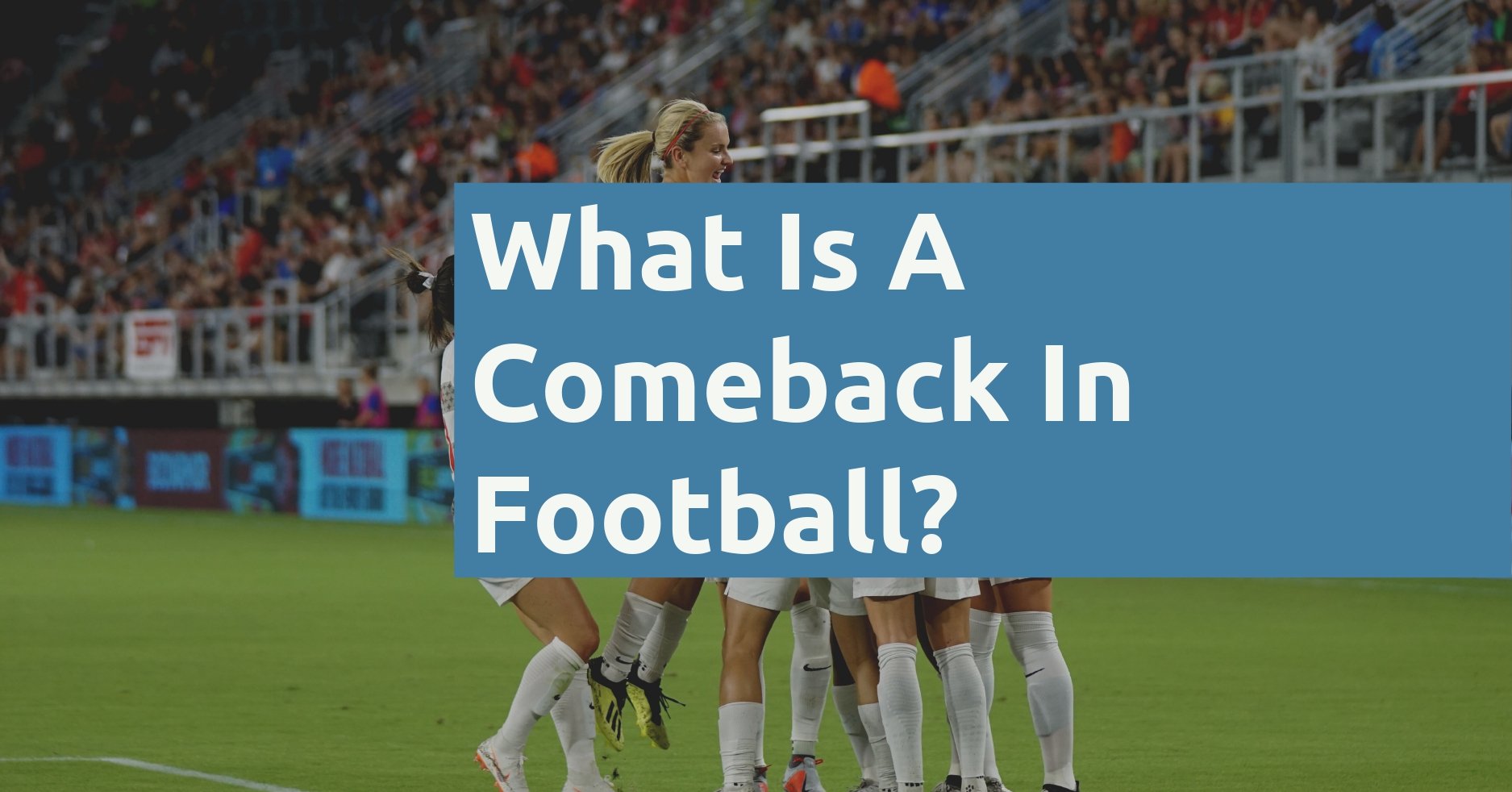 what-is-a-comeback-in-football-football-handbook