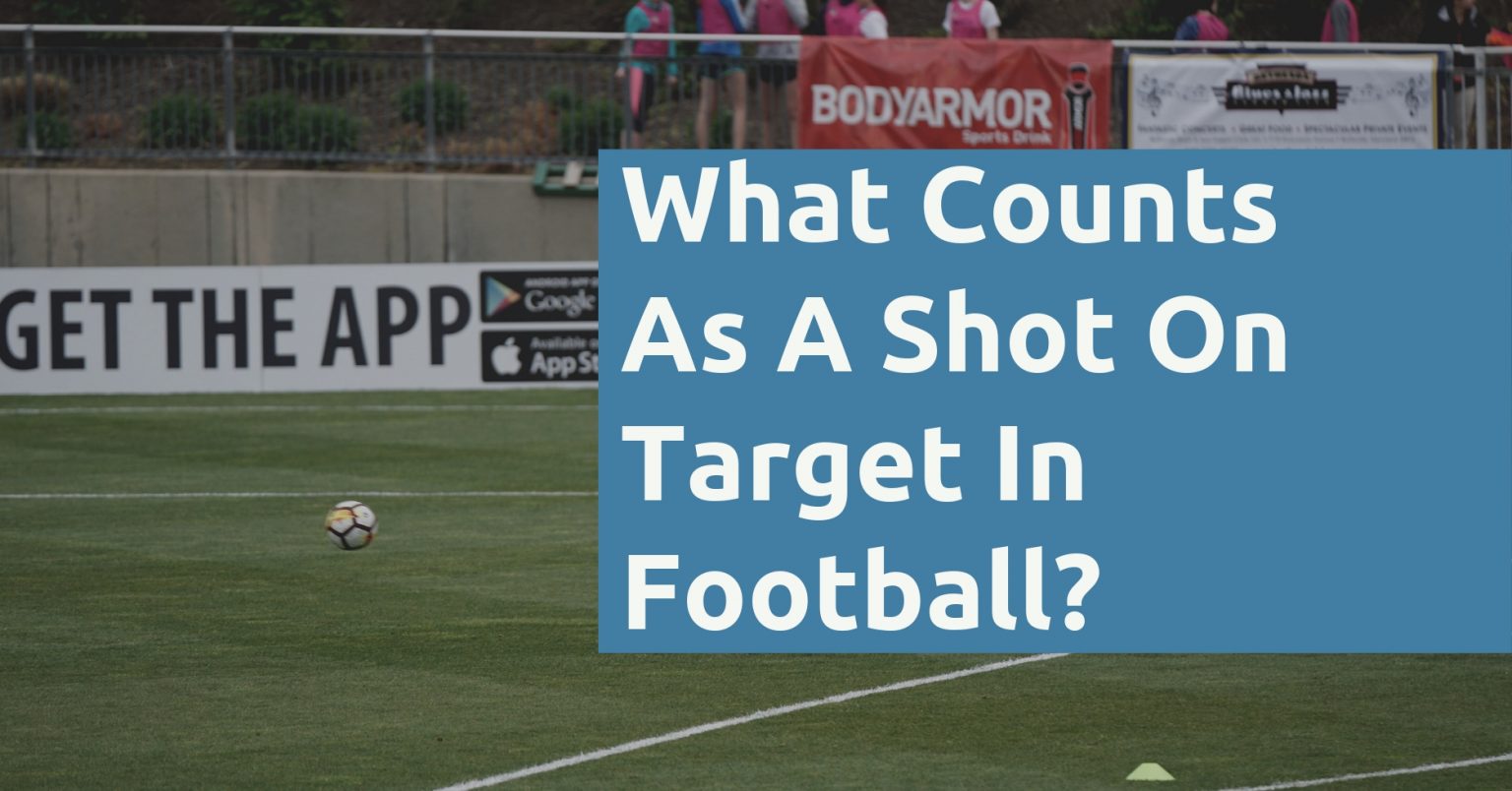 The Ultimate Guide To Shots On Target In Football (2023) Football