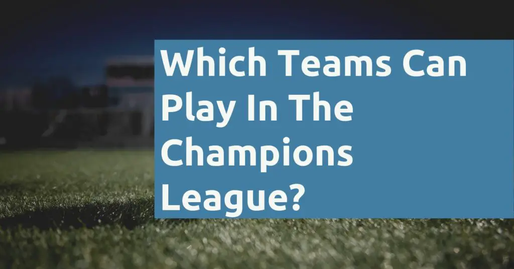 Which Teams Can Play In The Champions League