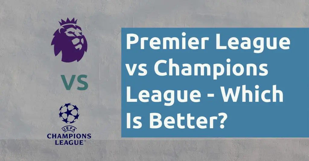 Premier League vs Champions League