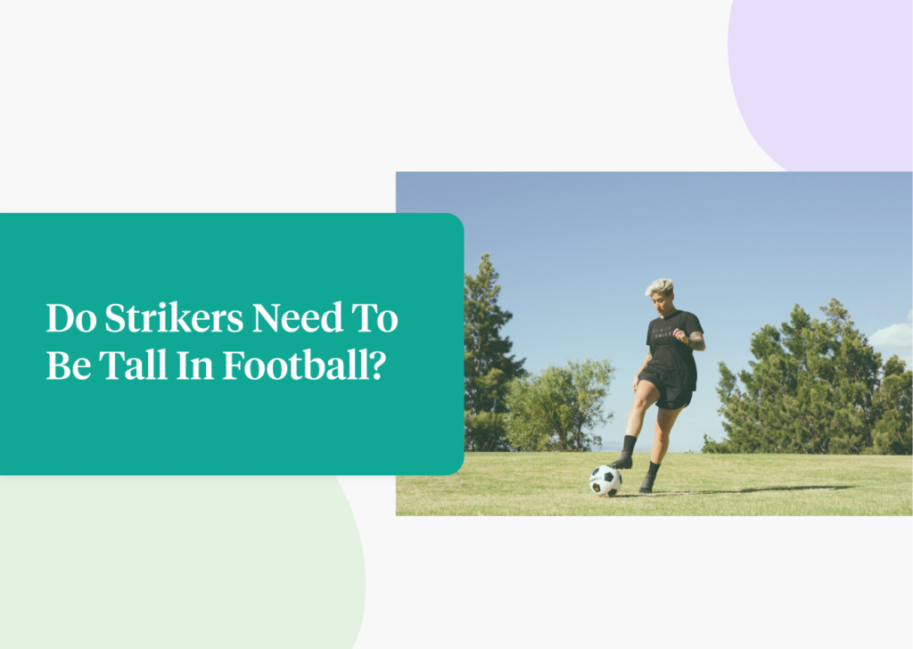 Do Strikers Need To Be Tall In Football