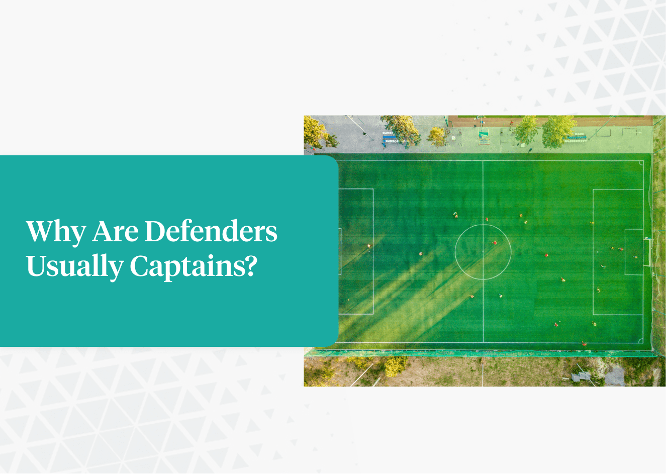 4 Reasons Why Defenders Are Usually Captains (Explained) Football