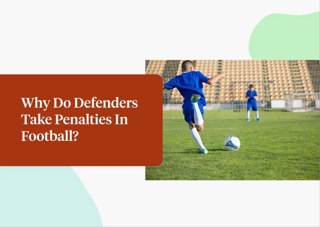 Why Do Defenders Take Penalties In Football